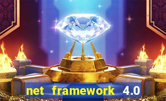 net framework 4.0 v 30319 windows 7 64 bit